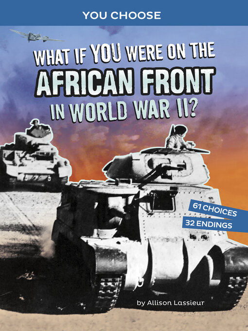 Title details for What If You Were on the African Front in World War II? by Allison Lassieur - Available